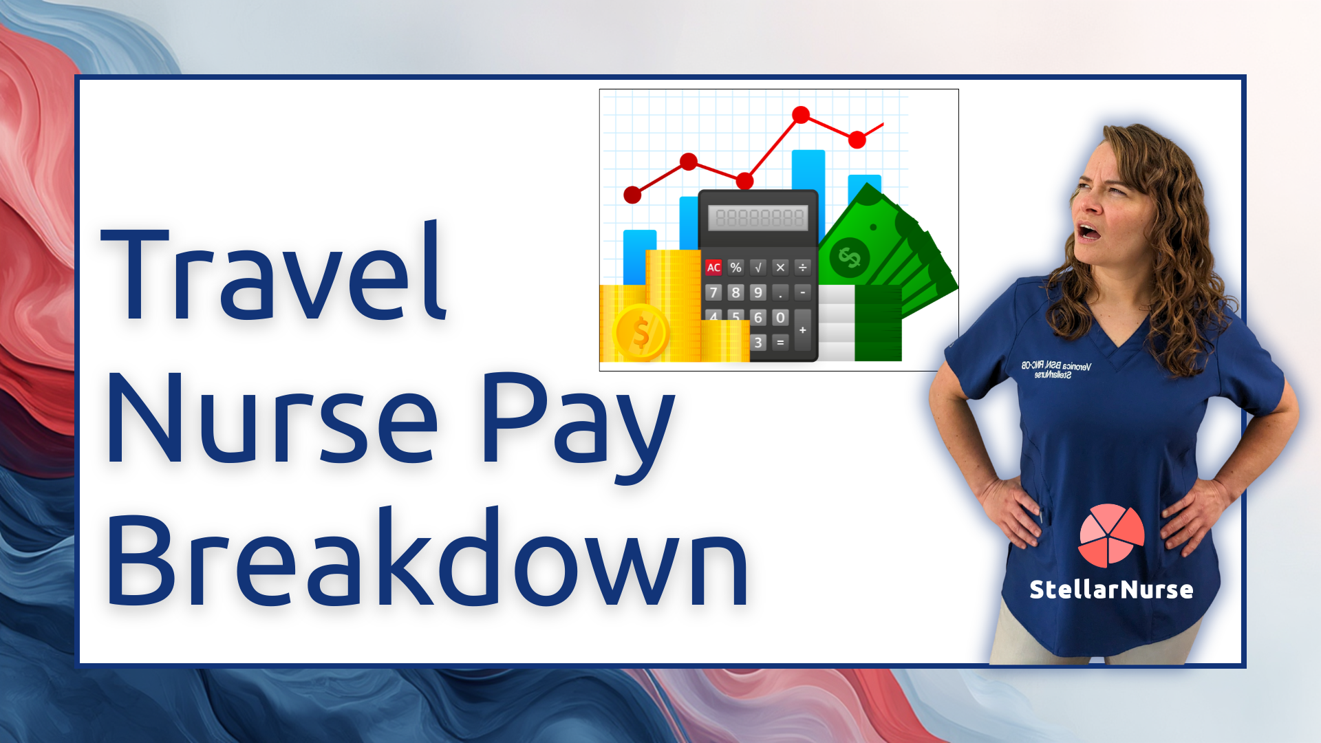 Travel nurse sizing up a pay breakdown chart, calculator and stacks of cash.